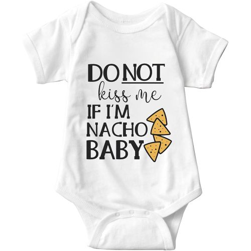 Funny Baby Onesie Nacho Baby Do Not Kiss Me If Im Nacho Baby Onesie Taco Onesie Baby Dont Kiss Me Baby Bodysuit