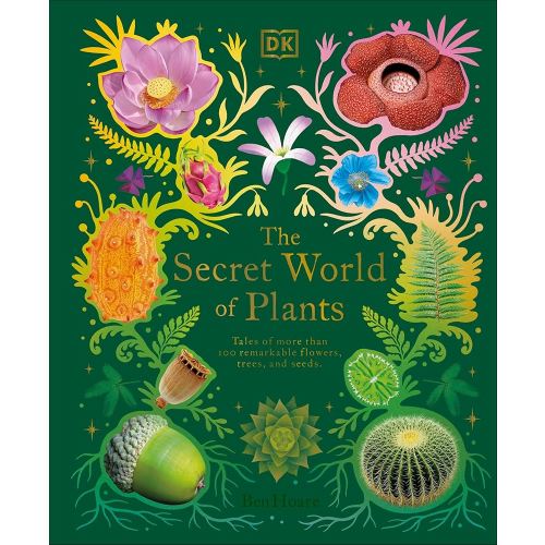 The Secret World of Plants: Tales of More Than 100 Remarkable Flowers, Trees, and Seeds (DK Treasures)