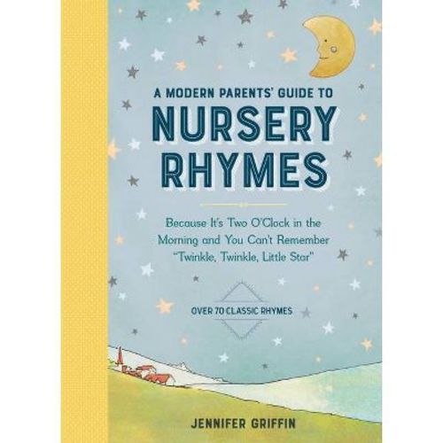 A Modern Parents' Guide To Nursery Rhymes - By  Jennifer Griffin (hardcover)