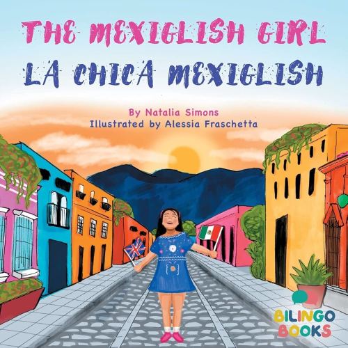 The Mexiglish Girl / La Chica Mexiglish: Bilingual Children's book in English and Spanish (Proud to be bilingual)