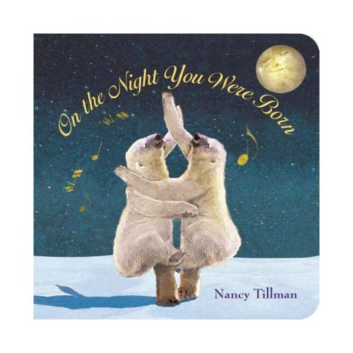 On the Night You Were Born (Board Book) by Nancy Tillman