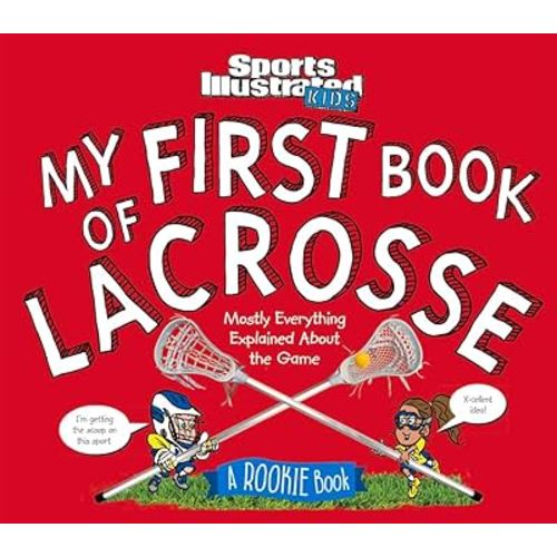 My First Book of Lacrosse: A Rookie Book (A Sports Illustrated Kids Book) (Sports Illustrated Kids Rookie Books)