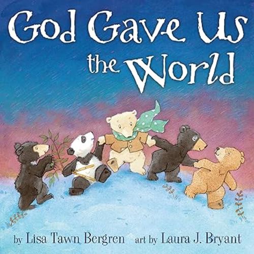 God Gave Us the World: A Picture Book (God Gave Us Series)