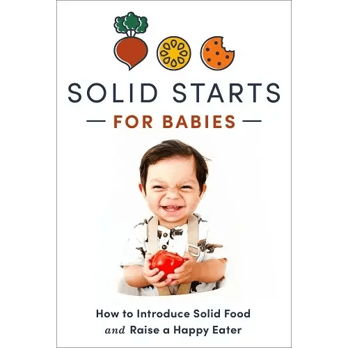 Solid Starts for Babies: How to Introduce Solid Food and Raise a Happy Eater a book by Solid Starts