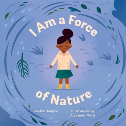 I Am a Force of Nature - by Carolyn Kanjuro (Board Book)