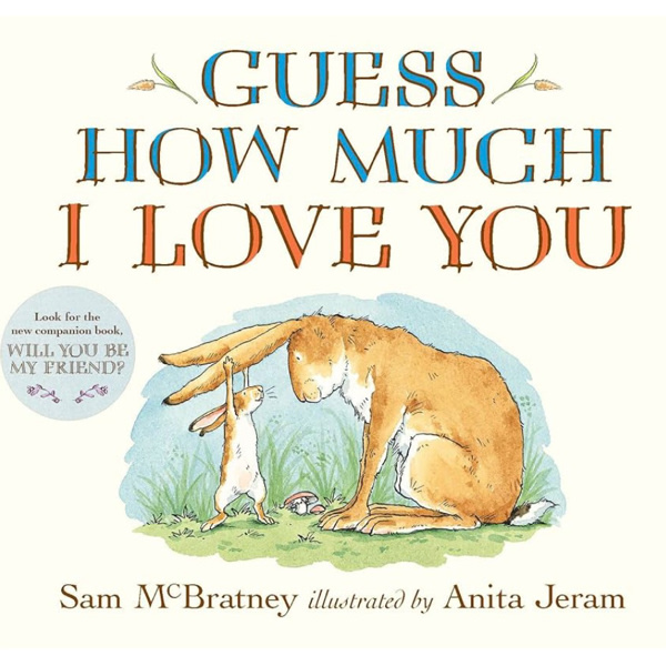 Guess How Much I Love You: (An Ideal Gift for Mothers Day & Baby Showers, and Bedtime Story for Babies & Toddlers)