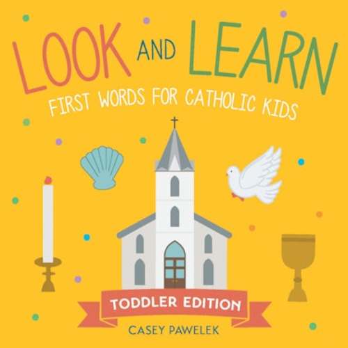 Look and Learn: First Words for Catholic Kids (Board Book)