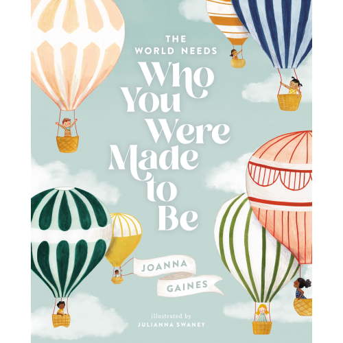 Joanna Gaines: The World Needs Who You Were Made to Be (Hardcover)