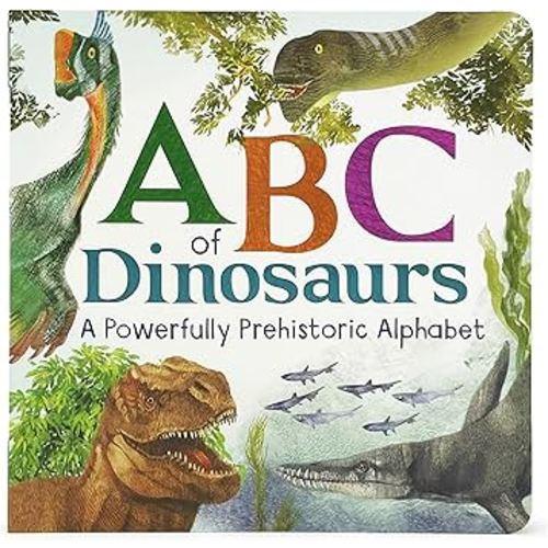 ABCs of Dinosaur: A Powerfully Prehistoric Alphabet - ABC First Learning Book for Toddlers, Kindergartners, and Curious Minds with Fun Fact Bites, Ages 1-5
