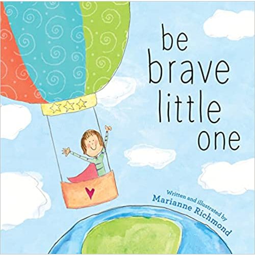 Be Brave Little One: An Inspiring Book About Courage For Babies, Baby Showers, Graduation, And More: Richmond, Marianne: 9781492658818: Amazon.com: Books