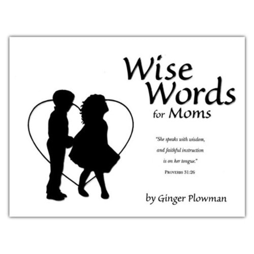 Wise Words for Moms: Ginger Hubbard: 9780966378665 - Christianbook.com
