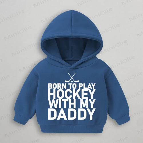 BORN TO PLAY HOCKEY WITH MY DADDY Baby Blue Sweatshirt