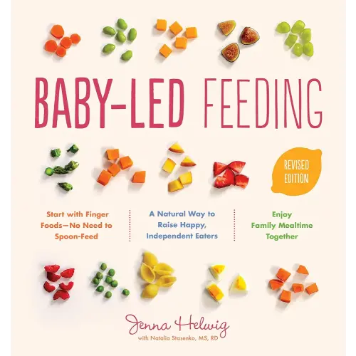 Baby-Led Feeding: A Natural Way to Raise Happy, Independent Eaters