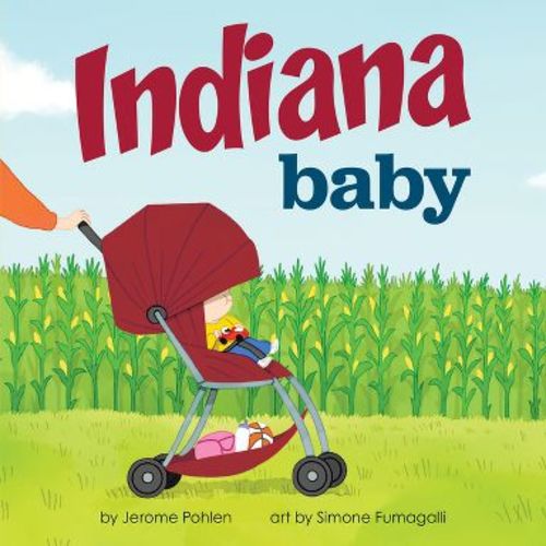 Indiana Baby - (Local Baby Books) by Jerome Pohlen (Board Book)