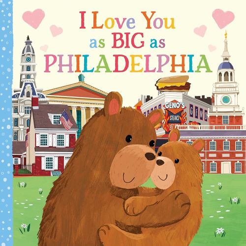 I Love You as Big as Philadelphia: A Sweet Love Board Book for Toddlers, the Perfect Stocking Stuffer!