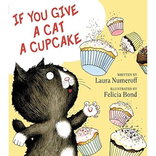 If You Give a Cat a Cupcake (If You Give... Books) Hardcover – Picture Book, September 30, 2008