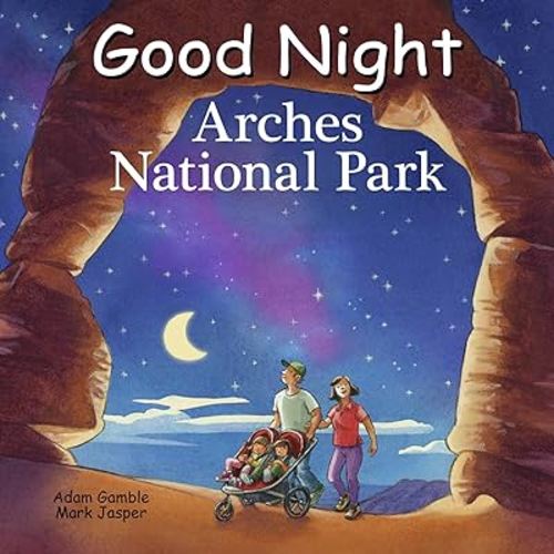 Good Night Arches National Park (Good Night Our World)