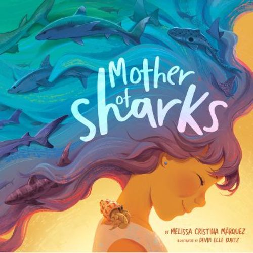 Mother Of Sharks - By Melissa Cristina Márquez (hardcover)