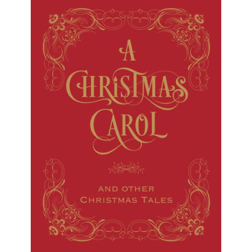 A Christmas Carol and Other Christmas Tales (Barnes & Noble Collectible Editions) by Barnes & Noble, Hardcover | Barnes & Noble®