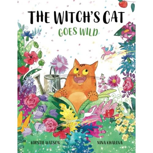 The Witch's Cat Goes Wild: A wild tale of magic, mischief and mishap from the world of The Witch’s Cat!