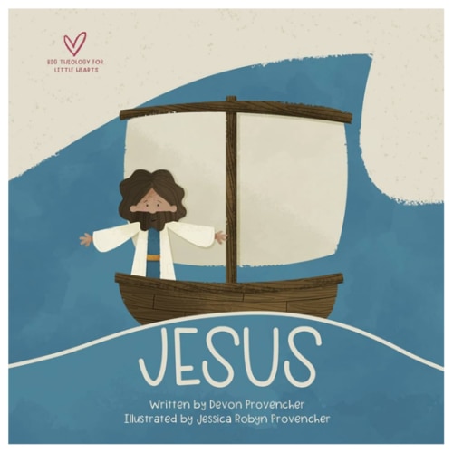 Jesus: "A Theological Primer Series" (Big Theology for Little Hearts)