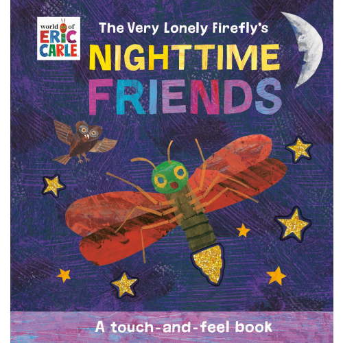 Eric Carle: The Very Lonely Firefly's Nighttime Friends: A Touch-And-Feel Book (Paperback)