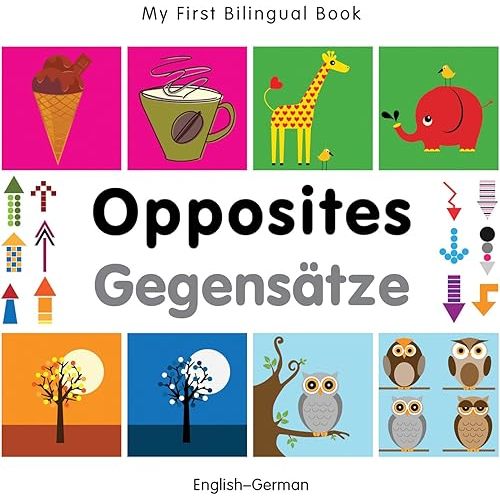 My First Bilingual Book–Opposites (English–German) (German and English Edition) Board book – Picture Book, May 14, 2012