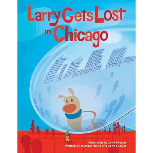 Larry Gets Lost in Chicago Hardcover – Picture Book, July 13, 2010