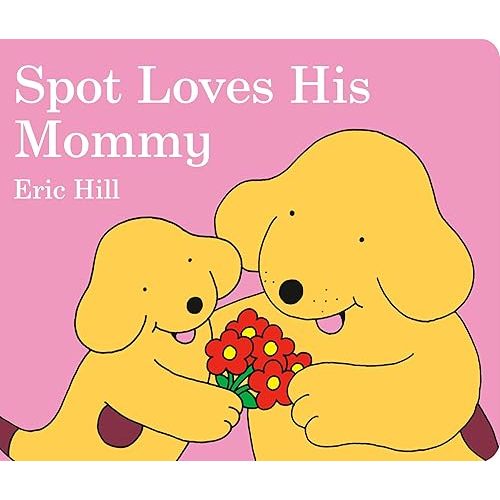 Spot Loves His Mommy Board book – Picture Book, March 23, 2006