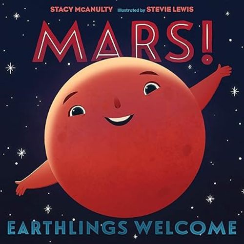 Mars! Earthlings Welcome (Our Universe, 5) Hardcover – Picture Book, February 23, 2021