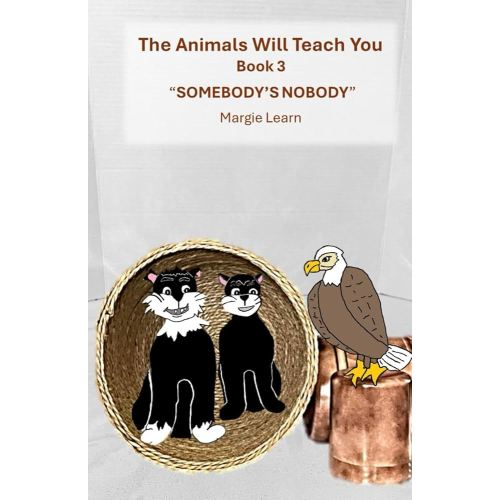 The Animals Will Teach You: Somebody's Nobody