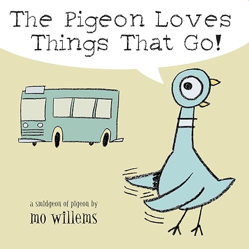 The Pigeon Loves Things That Go! Board book – Picture Book, May 25, 2005