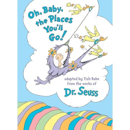 Oh, Baby, the Places You'll Go! Hardcover – July 14, 2015