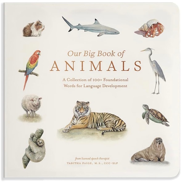 Our Big Book of Animals: First 100 Animal Words for Language Development, including Farm, Jungle, Pets, Bugs, and More (Tabitha Paige Children's Book Series)