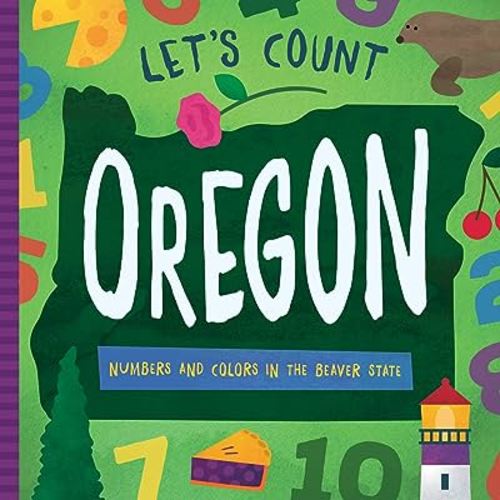 Let's Count Oregon: Numbers and Colors in the Beaver State (Let's Count Regional Board Books)