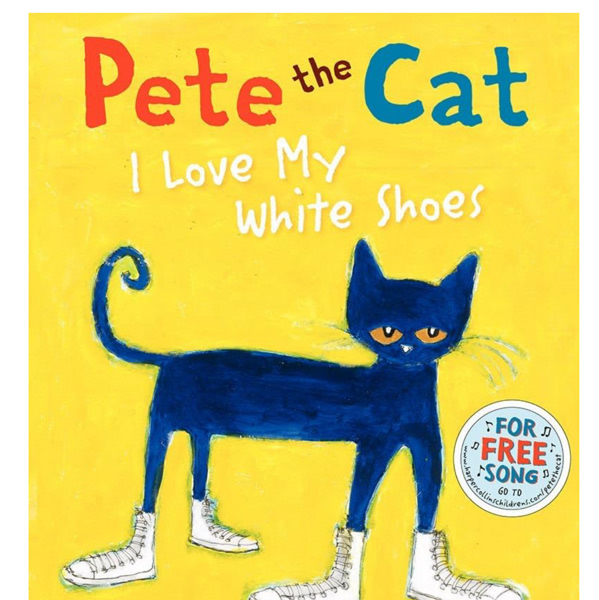 Pete the Cat: I Love My White Shoes: A Groovy Story About Pete the Cat and His Colorful Shoes on a School Day Adventure