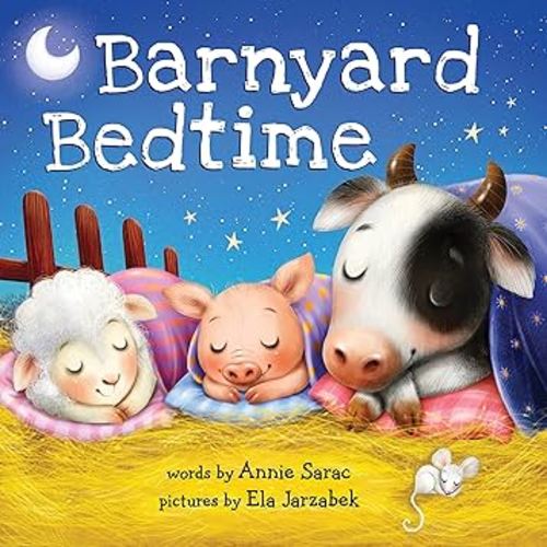 Barnyard Bedtime: Snuggle Up on the Farm and Say Goodnight!