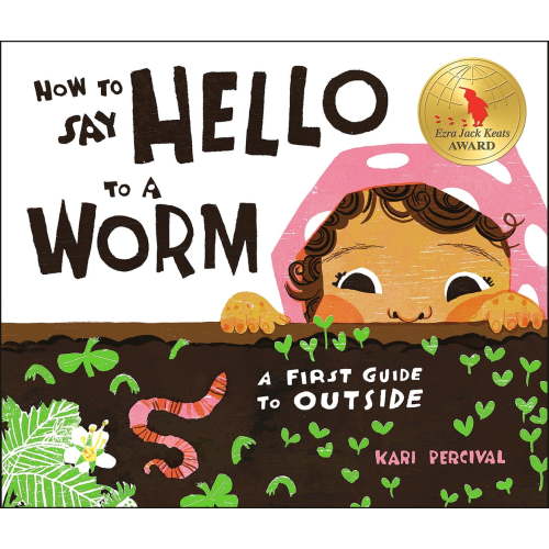 Pre-Owned How to Say Hello to a Worm : A First Guide to Outside (Hardcover)