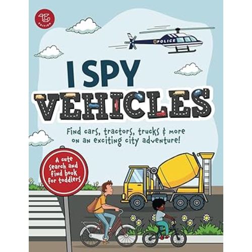 I Spy Vehicles: Find cars, tractors, trucks & more on an exciting city adventure! A cute search and find book for toddlers (I Spy Books for Toddlers)