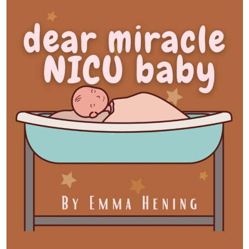 Dear Miracle NICU Baby, (Hardcover)