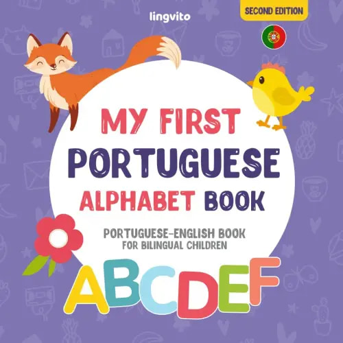 My First Portuguese Alphabet Book. Portuguese-English book for Bilingual Children: Fun & artistic Portuguese-English picture book for kids. Portuguese ... (Portuguese-English Bilingual Books)