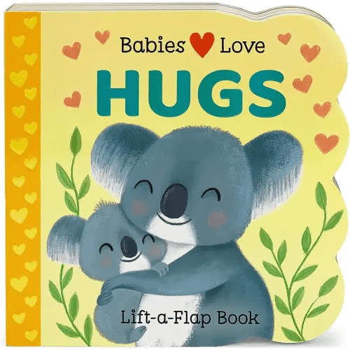 Babies Love Hugs: A Baby and Toddler Emotions Board Book, Ages 0-3