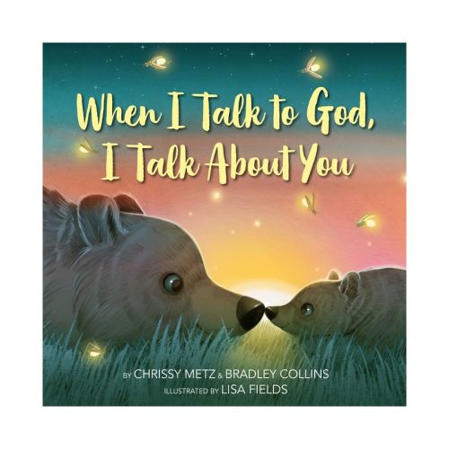 When I Talk to God, I Talk about You - by Chrissy Metz & Bradley Collins (Hardcover)