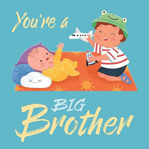 You're a Big Brother: A Loving Introduction to Being a Big Brother, Padded Board Book Board book – June 27, 2023