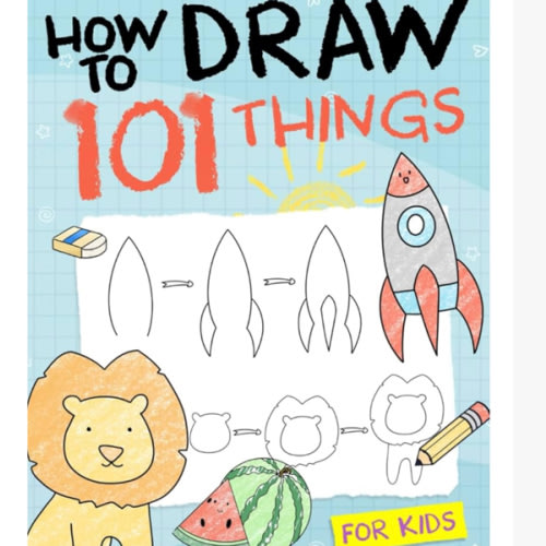 How To Draw 101 Things For Kids: Simple And Easy Drawing Book With Animals, Plants, Sports, Foods,...Everythings