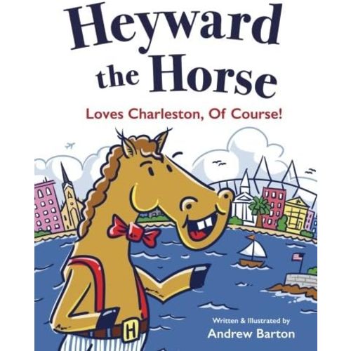 Heyward the Horse Loves Charleston, Of Course! Paperback