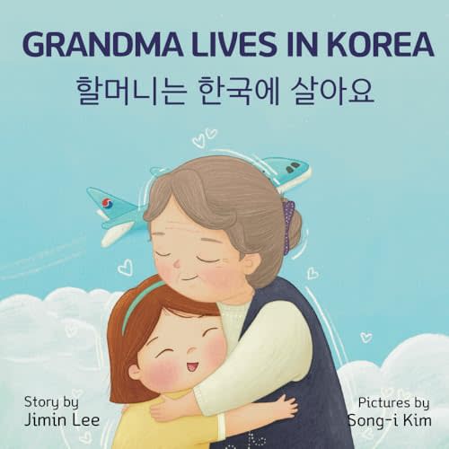 Grandma Lives in Korea: Bilingual Korean-English Children's Book