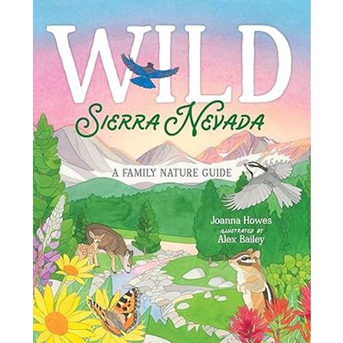 Wild Sierra Nevada: A Family Nature Guide