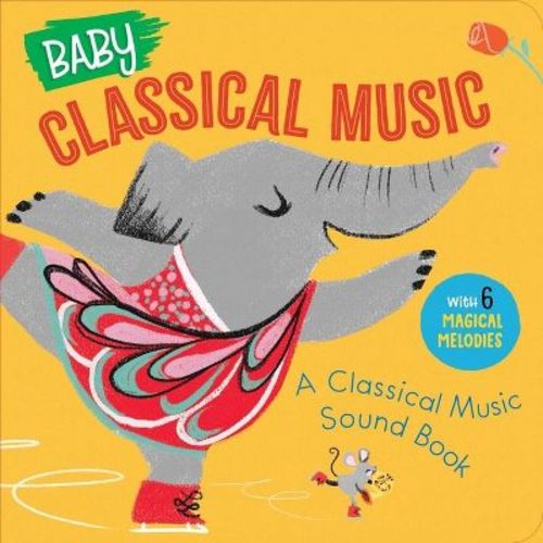 Baby Classical Music: A Classical Music Sound Book - (Baby Classical Music Sound Books) by Little Genius Books (Board Book)