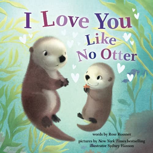 I Love You Like No Otter: A Funny and Sweet Picture Book For Toddlers (Baby Animals Books)